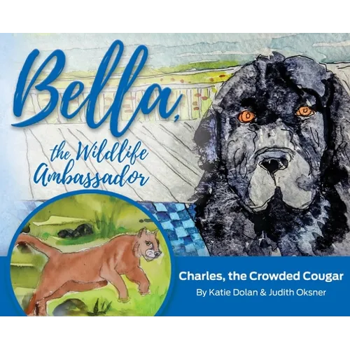 Bella, the Wildlife Ambassador: Charles, the Crowded Cougar
