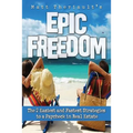 Epic Freedom: The 2 Easiest and Fastest Strategies to a Paycheck in Real Estate
