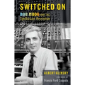 Switched on: Bob Moog and the Synthesizer Revolution