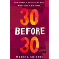 30 Before 30: How I Made a Mess of My 20s, and You Can Too: Essays