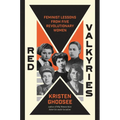 Red Valkyries: Feminist Lessons from Five Revolutionary Women