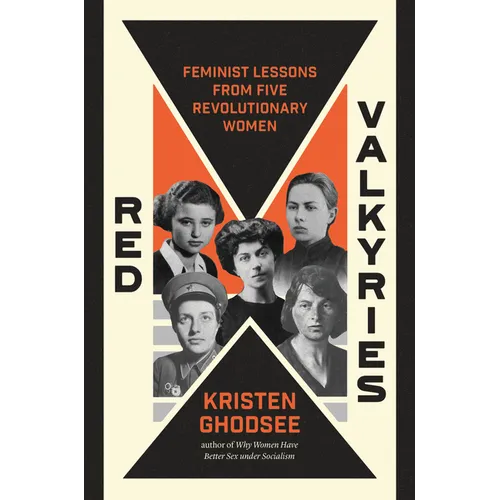Red Valkyries: Feminist Lessons from Five Revolutionary Women
