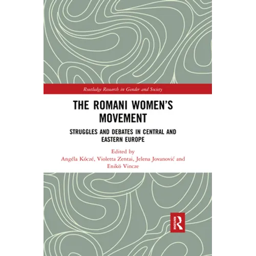 The Romani Women's Movement: Struggles and Debates in Central and Eastern Europe