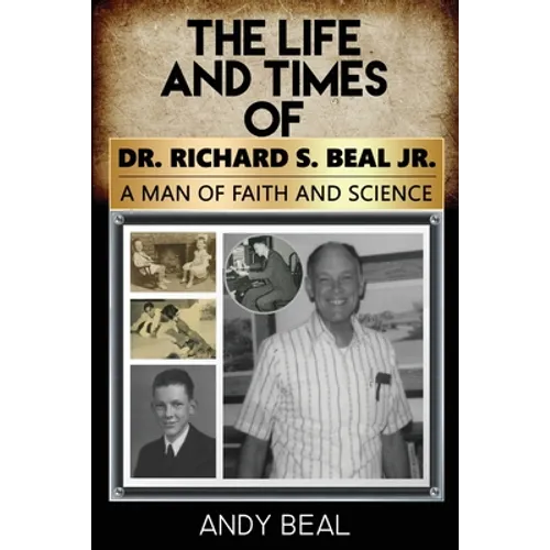 The Life and Times of Dr. Richard S. Beal Jr.