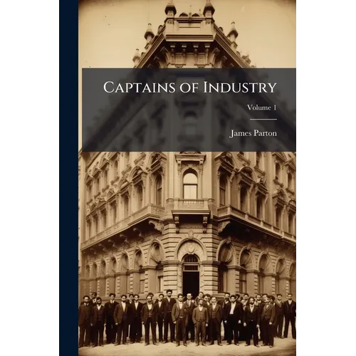 Captains of Industry; Volume 1