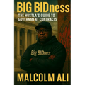 Big BIDness: the Hustla's Guide to Government Contracts