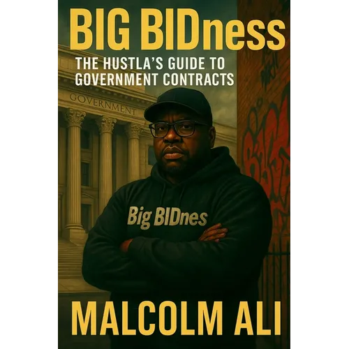 Big BIDness: the Hustla's Guide to Government Contracts