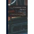 Cooking for Profit: a New American Cookbook Adapted for the Use of All Who Serve Meals for a Price