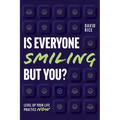 Is Everyone Smiling But You?: Level Up Your Life Practice Now