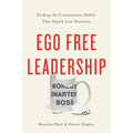 Ego Free Leadership: Ending the Unconscious Habits That Hijack Your Business
