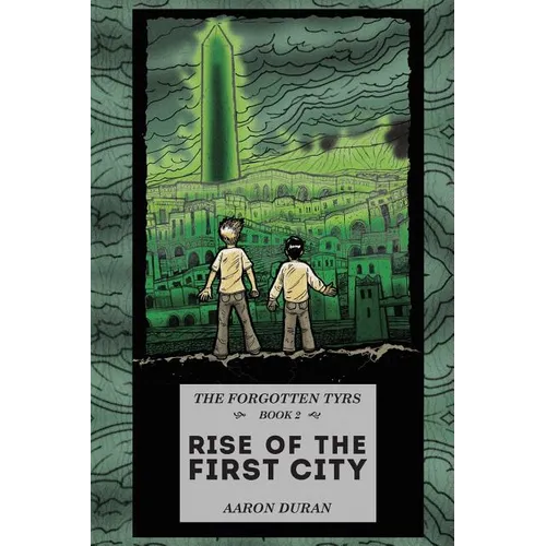 The Forgotten Tyrs - Book 2: Rise of the First City