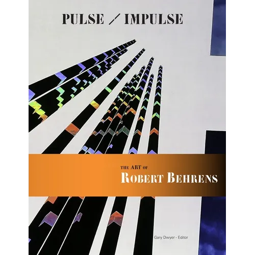 Pulse / Impulse The Art of Robert Behrens