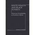 White Wealth and Black Poverty: American Investments in Southern Africa