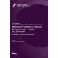 Medicinal Plants and Natural Compounds in Health and Disease: Progresses, Challenges, Opportunities