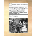 The Natural History of Norway: ... in Two Parts. Translated from the Danish Original of the Right Revd. Erich Pontoppidan, ... Illustrated with Coppe