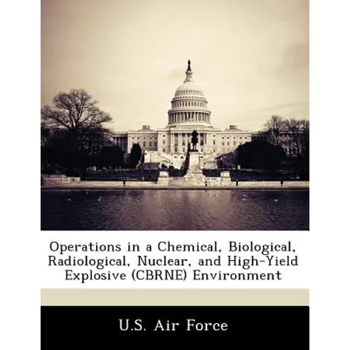 Operations in a Chemical, Biological, Radiological, Nuclear, and High-Yield Explosive (Cbrne) Environment