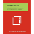 My Dearest Polly: Letters of Chief Justice John Marshall to His Wife, with Their Background, Political and Domestic, 1779-1831