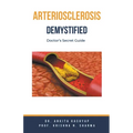 Arteriosclerosis Demystified: Doctor's Secret Guide