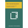 The Cancer Blackout: A History of Denied and Suppressed Remedies