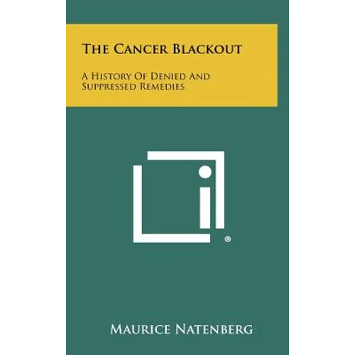 The Cancer Blackout: A History of Denied and Suppressed Remedies