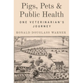 Pigs, Pets, and Public Health: One Veterinarian's Journey