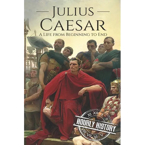Julius Caesar: A Life From Beginning to End