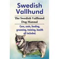 Swedish Vallhund. the Swedish Vallhund Dog Manual. Care, Costs, Feeding, Grooming, Training, Health All Included.