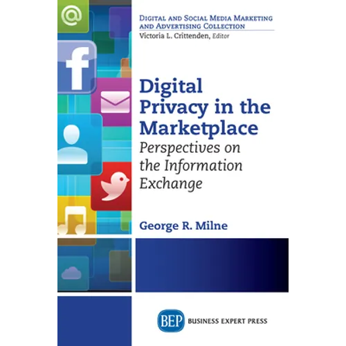 Digital Privacy in the Marketplace: Perspectives on the Information Exchange