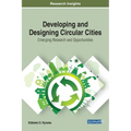 Developing and Designing Circular Cities: Emerging Research and Opportunities
