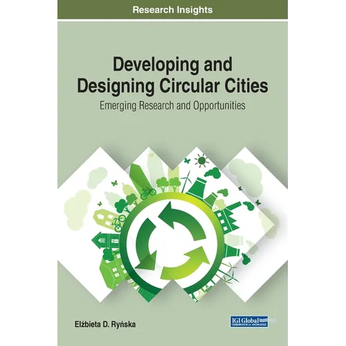 Developing and Designing Circular Cities: Emerging Research and Opportunities