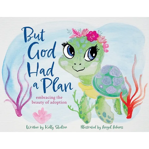 But God Had a Plan: embracing the beauty of adoption