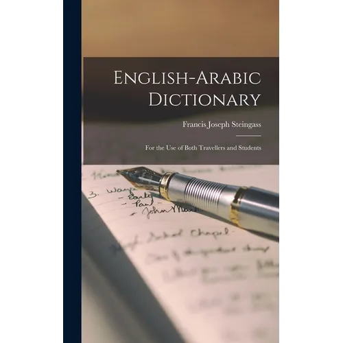 English-Arabic Dictionary: For the Use of Both Travellers and Students