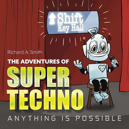 The Adventures of Super Techno: Anything is possible!