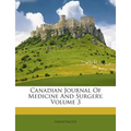 Canadian Journal Of Medicine And Surgery, Volume 3