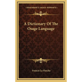 A Dictionary Of The Osage Language
