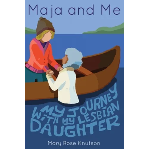 Maja and Me: My Journey with My Lesbian Daughter