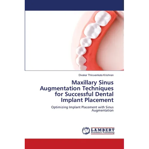 Maxillary Sinus Augmentation Techniques for Successful Dental Implant Placement
