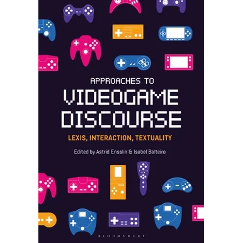 Approaches to Videogame Discourse: Lexis, Interaction, Textuality