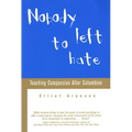 Nobody Left to Hate: Teaching Compassion After Columbine
