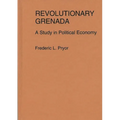 Revolutionary Grenada: A Study in Political Economy