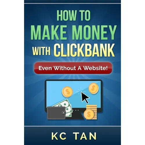 How to Make Money with Clickbank (Even Without a Website)