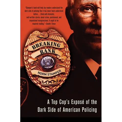 Breaking Rank: A Top Cop's Exposé of the Dark Side of American Policing
