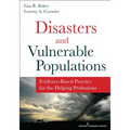 Disasters and Vulnerable Populations: Evidence-Based Practice for the Helping Professions