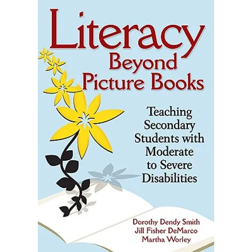 Literacy Beyond Picture Books: Teaching Secondary Students with Moderate to Severe Disabilities