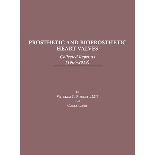 Prosthetic and Bioprosthetic Heart Valves: Collected Reprints