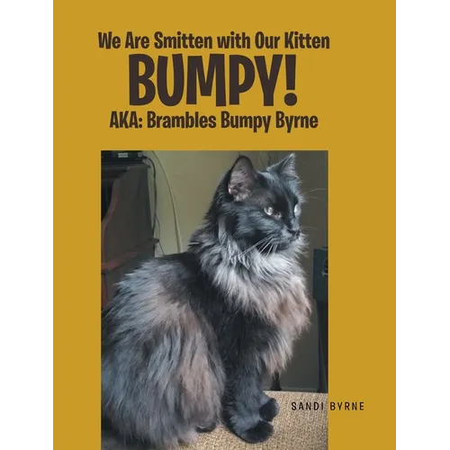 We Are Smitten with Our Kitten Bumpy!: AKA: Brambles Bumpy Byrne