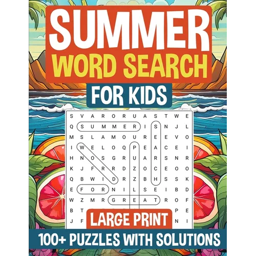 Summer Word Search for Kids Large Print: 100+ Puzzles for Kids with Solutions I Great Gift for Birthdays, Holidays & Back-to-School Surprise