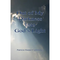Out of My Darkness into God's Light
