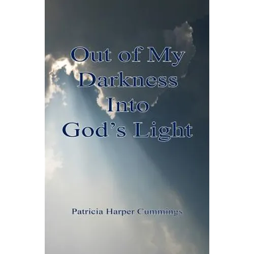 Out of My Darkness into God's Light