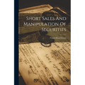 Short Sales And Manipulation Of Securities